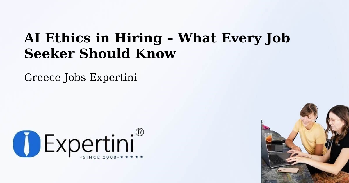 AI Ethics in Recruitment & Hiring – Vasilikí - Vasilikí, Greece Jobs Expertini
