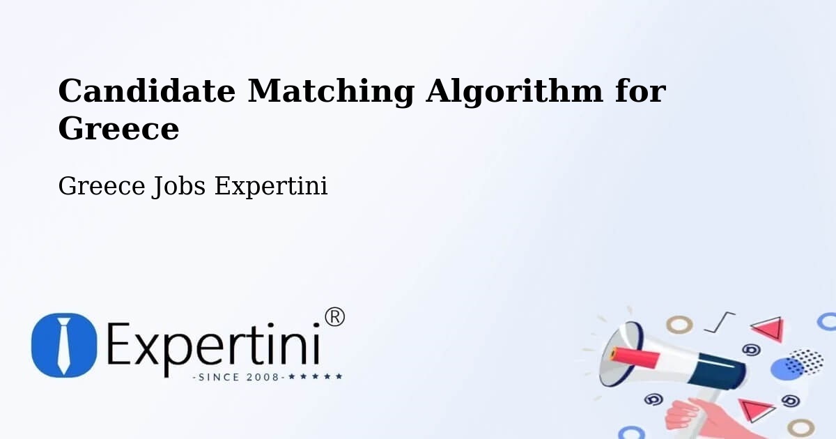 Candidate Matching Algorithm Overview – Vasilikí - Greece Jobs Expertini