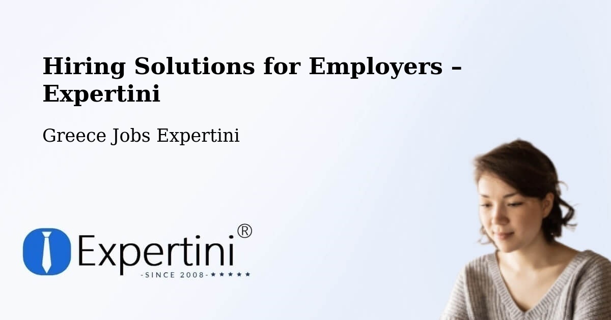 Hiring Solutions for Employers in Vasilikí - Vasilikí, Greece Jobs Expertini