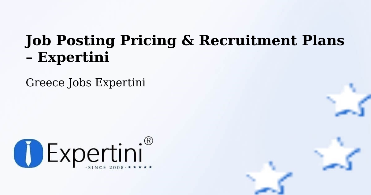 Job Posting Pricing & Recruitment Plans – Vasilikí - Vasilikí, Greece Jobs Expertini